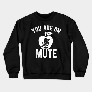 You Are On Mute humorous saying Crewneck Sweatshirt